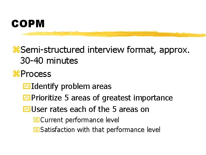 COPM z. Semi-structured interview format, approx. 30 -40 minutes z. Process y. Identify problem