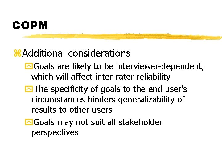 COPM z. Additional considerations y. Goals are likely to be interviewer-dependent, which will affect
