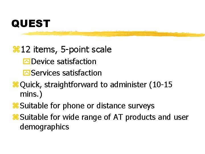 QUEST z 12 items, 5 -point scale y. Device satisfaction y. Services satisfaction z