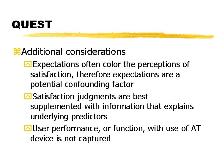 QUEST z. Additional considerations y. Expectations often color the perceptions of satisfaction, therefore expectations