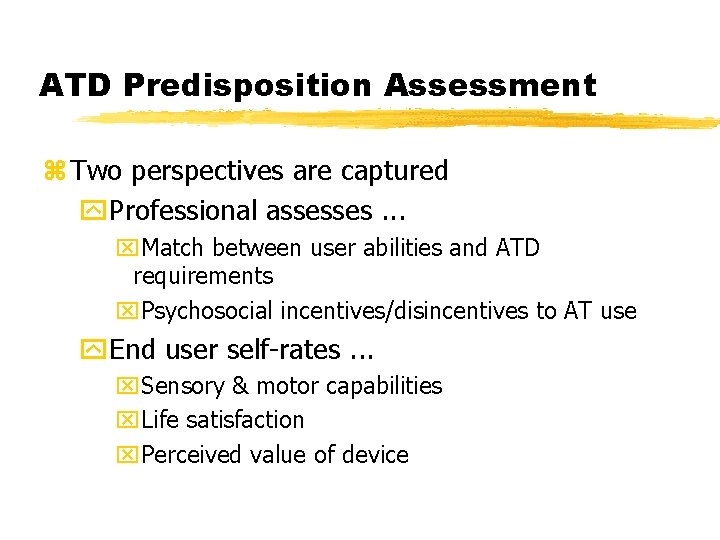 ATD Predisposition Assessment z Two perspectives are captured y. Professional assesses. . . x.