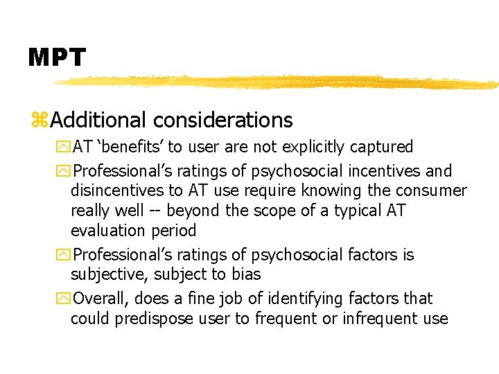 MPT z. Additional considerations y. AT ‘benefits’ to user are not explicitly captured y.