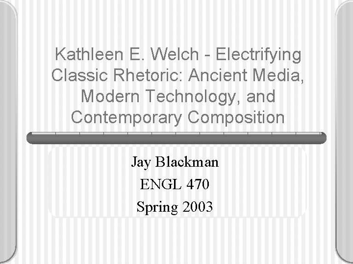 Kathleen E. Welch - Electrifying Classic Rhetoric: Ancient Media, Modern Technology, and Contemporary Composition