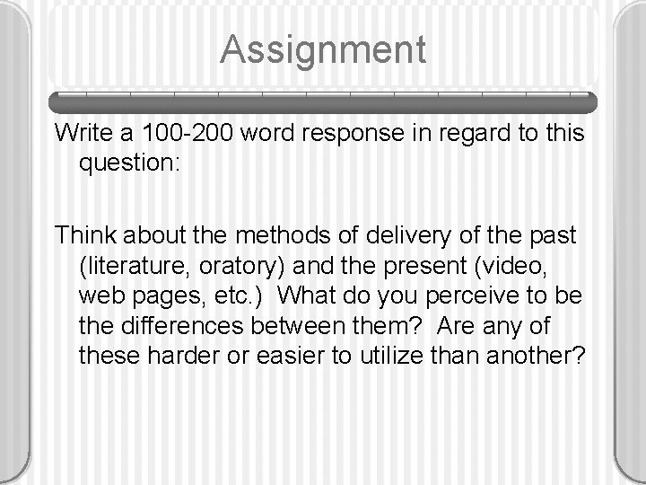 Assignment Write a 100 -200 word response in regard to this question: Think about