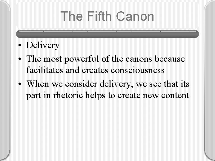 The Fifth Canon • Delivery • The most powerful of the canons because facilitates