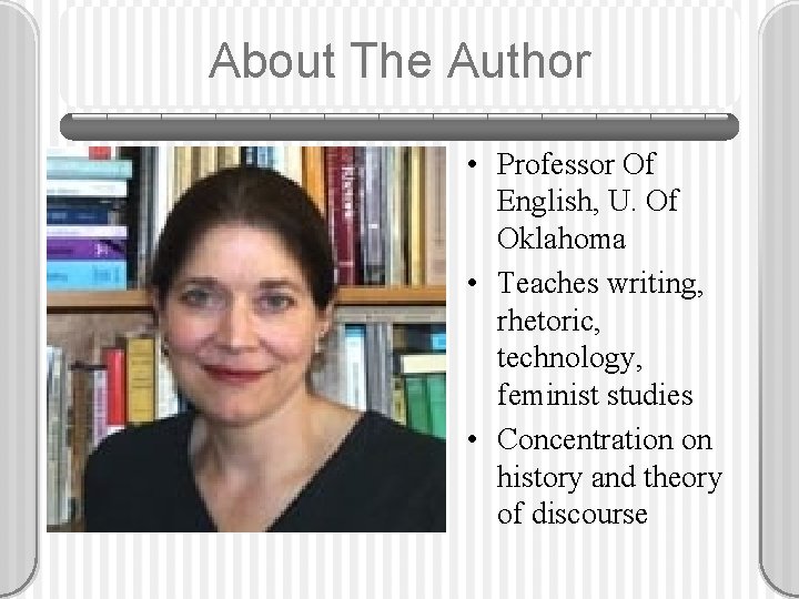 About The Author • Professor Of English, U. Of Oklahoma • Teaches writing, rhetoric,