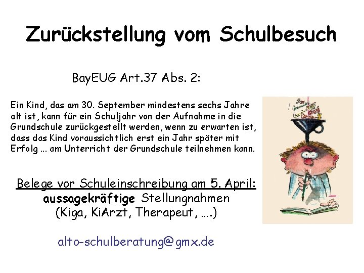 Zurückstellung vom Schulbesuch Bay. EUG Art. 37 Abs. 2: Ein Kind, das am 30.