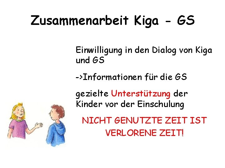 Zusammenarbeit Kiga - GS Einwilligung in den Dialog von Kiga und GS ->Informationen für