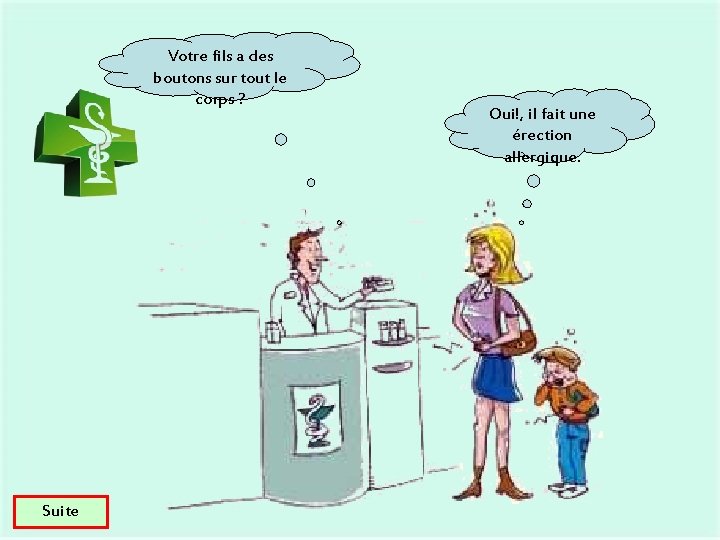 Votre fils a des boutons sur tout le corps ? Suite Oui!, il fait