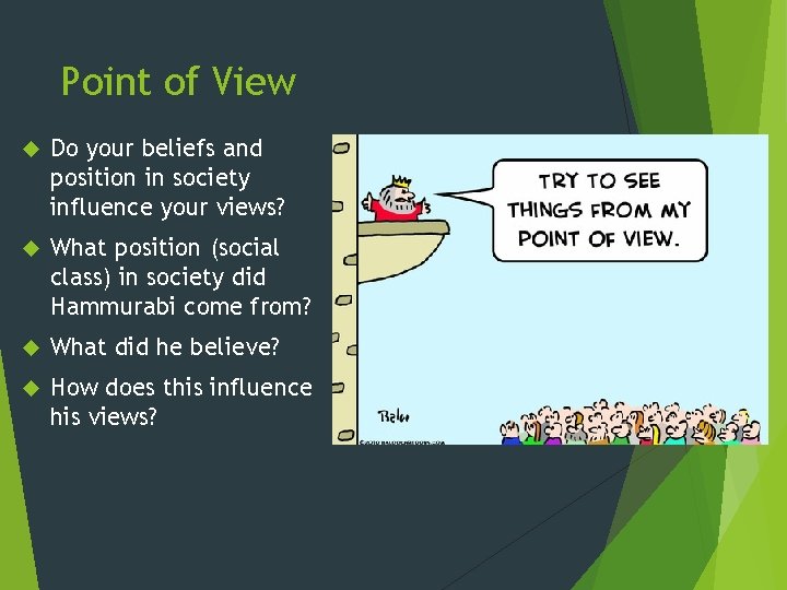 Point of View Do your beliefs and position in society influence your views? What