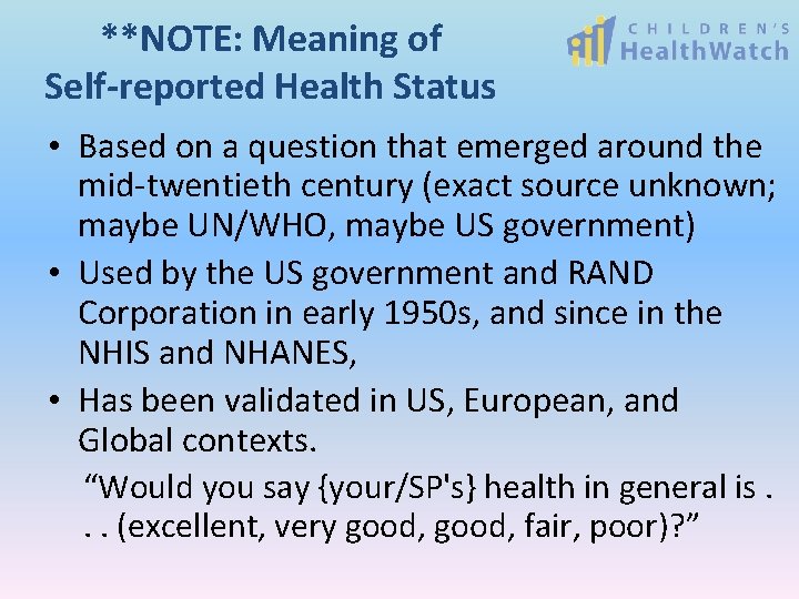 **NOTE: Meaning of Self-reported Health Status • Based on a question that emerged around