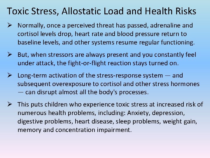 Toxic Stress, Allostatic Load and Health Risks Ø Normally, once a perceived threat has