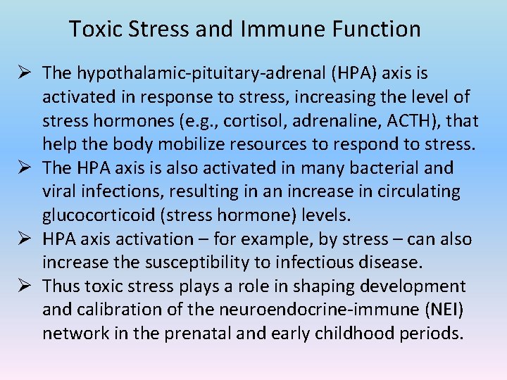 Toxic Stress and Immune Function Ø The hypothalamic-pituitary-adrenal (HPA) axis is activated in response