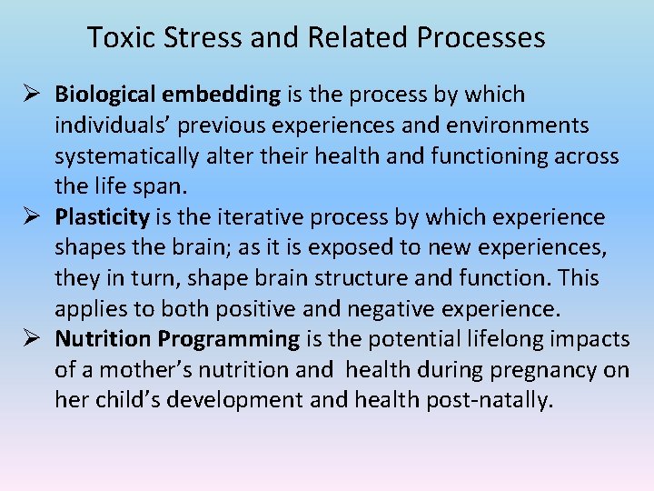 Toxic Stress and Related Processes Ø Biological embedding is the process by which individuals’