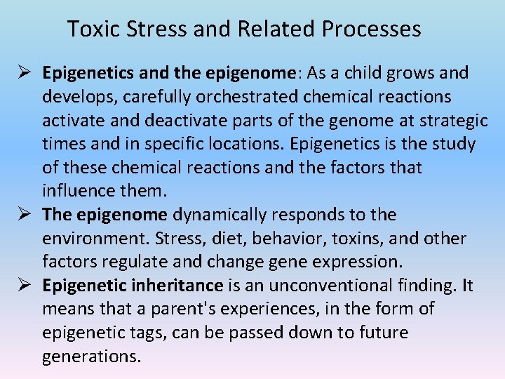 Toxic Stress and Related Processes Ø Epigenetics and the epigenome: As a child grows