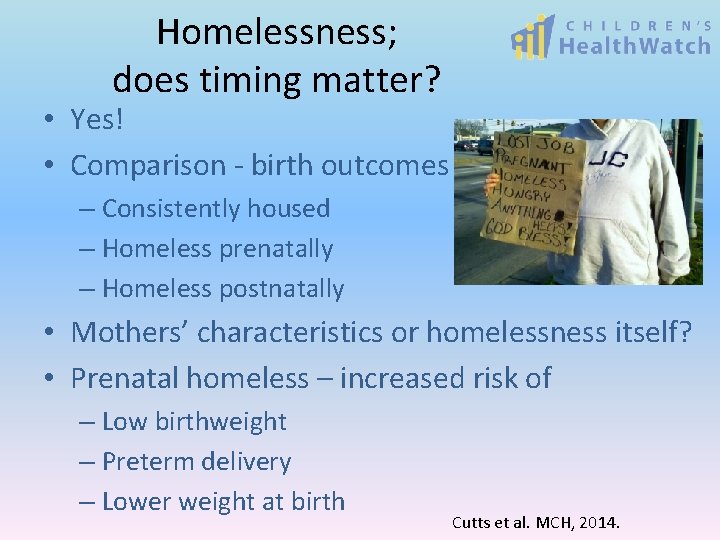 Homelessness; does timing matter? • Yes! • Comparison - birth outcomes – Consistently housed