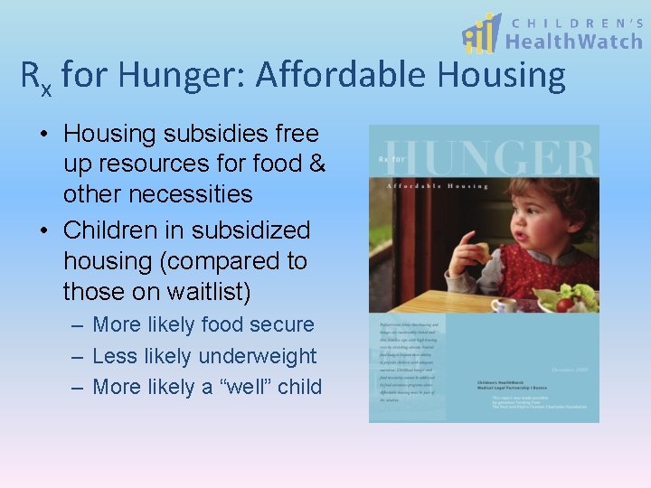 Rx for Hunger: Affordable Housing • Housing subsidies free up resources for food &