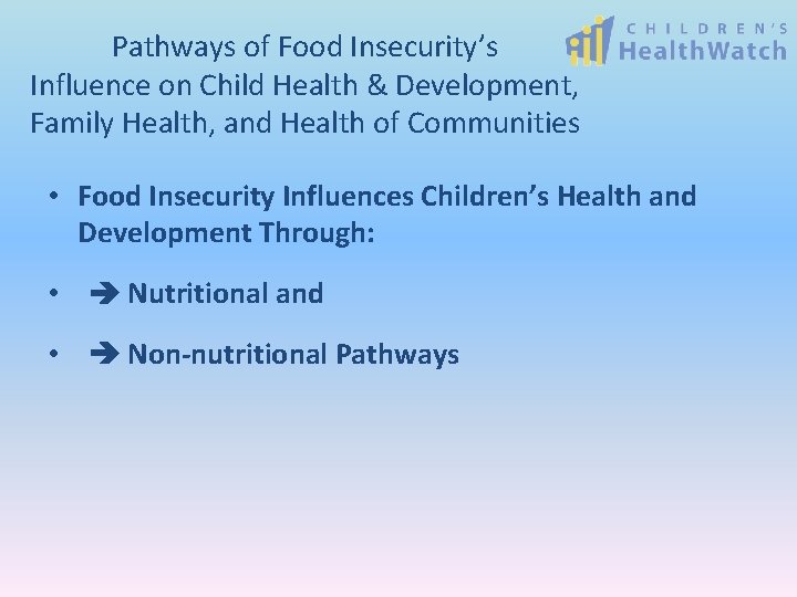 Pathways of Food Insecurity’s Influence on Child Health & Development, Family Health, and Health