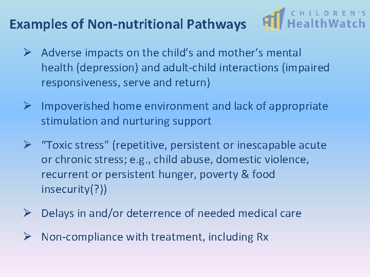 Examples of Non-nutritional Pathways Ø Adverse impacts on the child’s and mother’s mental health