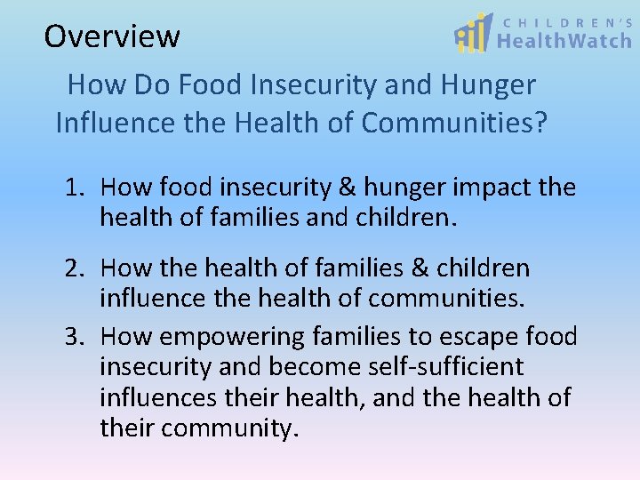 Overview How Do Food Insecurity and Hunger Influence the Health of Communities? 1. How