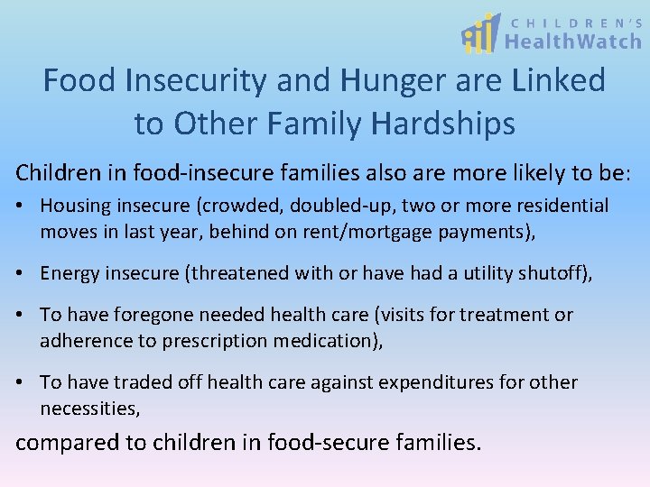 Food Insecurity and Hunger are Linked to Other Family Hardships Children in food-insecure families
