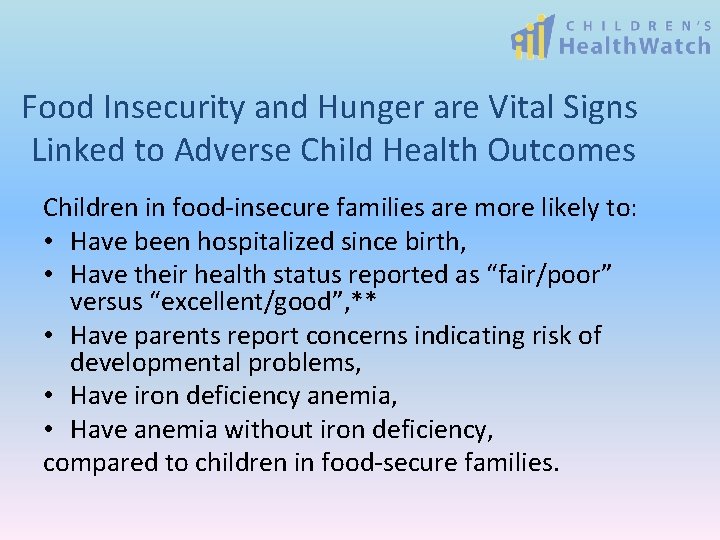 Food Insecurity and Hunger are Vital Signs Linked to Adverse Child Health Outcomes Children