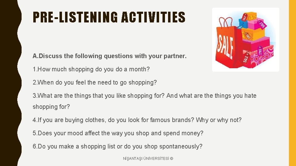 PRE-LISTENING ACTIVITIES A. Discuss the following questions with your partner. 1. How much shopping