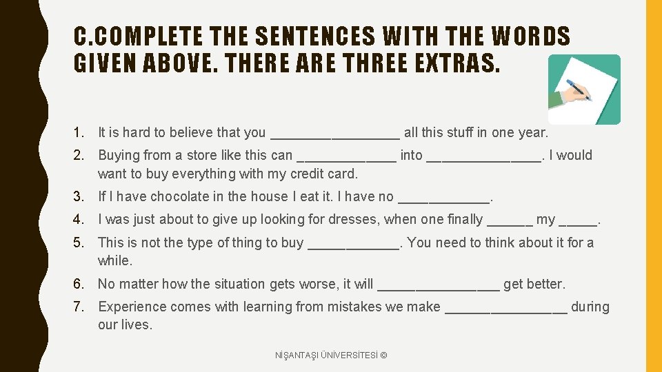 C. COMPLETE THE SENTENCES WITH THE WORDS GIVEN ABOVE. THERE ARE THREE EXTRAS. 1.