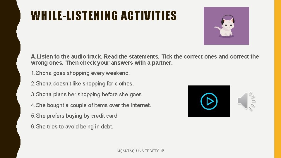 WHILE-LISTENING ACTIVITIES A. Listen to the audio track. Read the statements. Tick the correct