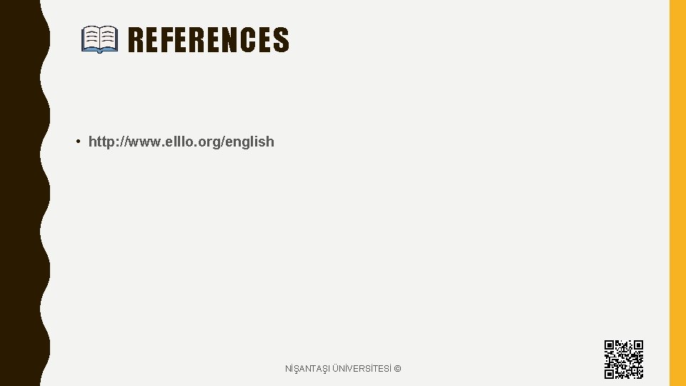 REFERENCES • http: //www. elllo. org/english NİŞANTAŞI ÜNİVERSİTESİ © 