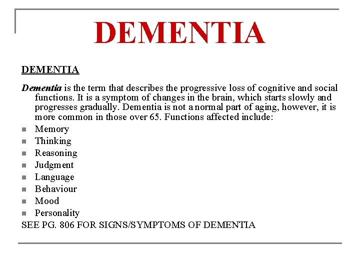 DEMENTIA Dementia is the term that describes the progressive loss of cognitive and social