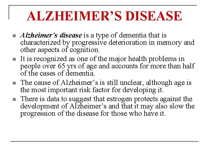 ALZHEIMER’S DISEASE n n Alzheimer’s disease is a type of dementia that is characterized