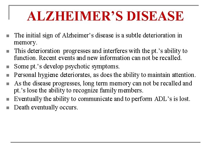 ALZHEIMER’S DISEASE n n n n The initial sign of Alzheimer’s disease is a