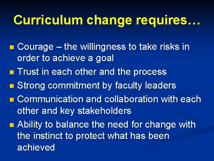Curriculum change requires… Courage – the willingness to take risks in order to achieve Curriculum change requires… Courage – the willingness to take risks in order to achieve