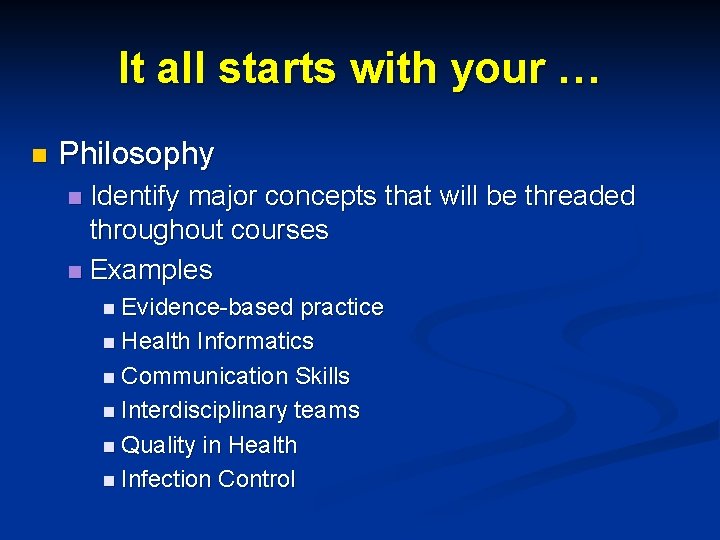It all starts with your … n Philosophy Identify major concepts that will be It all starts with your … n Philosophy Identify major concepts that will be