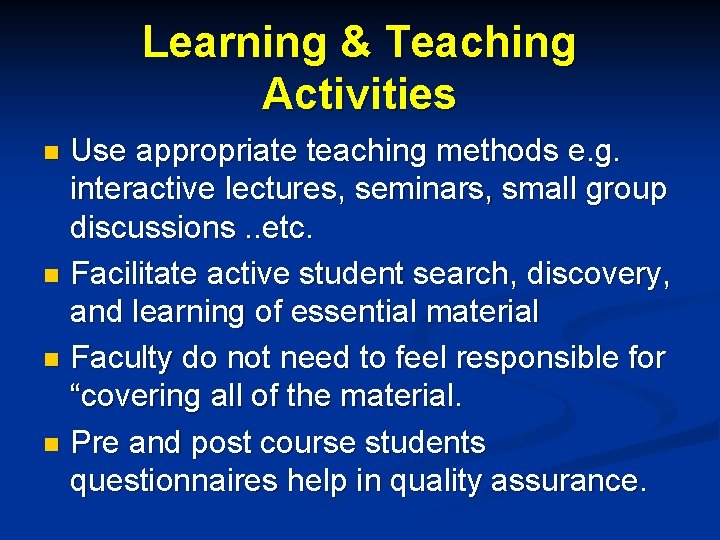 Learning & Teaching Activities Use appropriate teaching methods e. g. interactive lectures, seminars, small Learning & Teaching Activities Use appropriate teaching methods e. g. interactive lectures, seminars, small