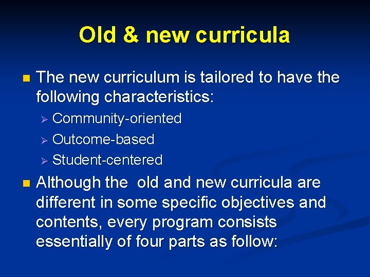 Old & new curricula n The new curriculum is tailored to have the following Old & new curricula n The new curriculum is tailored to have the following