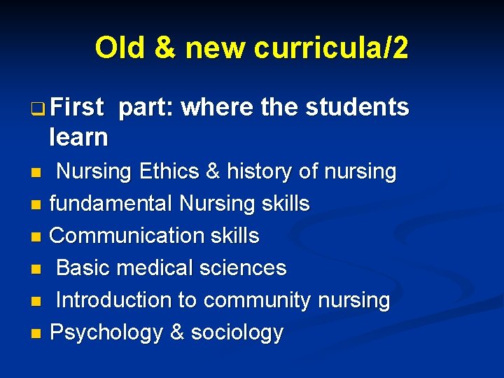 Old & new curricula/2 q First part: where the students learn Nursing Ethics & Old & new curricula/2 q First part: where the students learn Nursing Ethics &