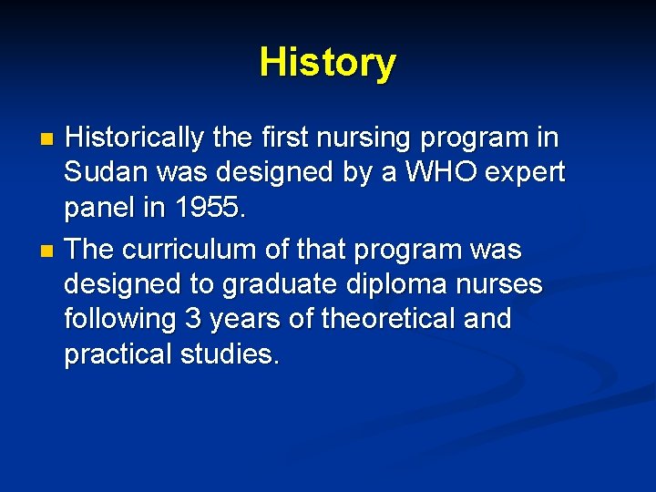 History Historically the first nursing program in Sudan was designed by a WHO expert History Historically the first nursing program in Sudan was designed by a WHO expert