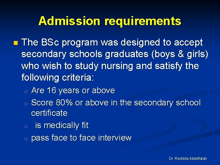 Admission requirements n The BSc program was designed to accept secondary schools graduates (boys Admission requirements n The BSc program was designed to accept secondary schools graduates (boys