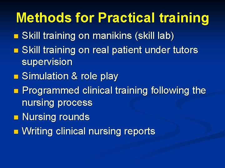 Methods for Practical training Skill training on manikins (skill lab) n Skill training on Methods for Practical training Skill training on manikins (skill lab) n Skill training on
