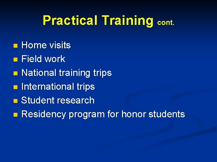 Practical Training cont. Home visits n Field work n National training trips n International Practical Training cont. Home visits n Field work n National training trips n International