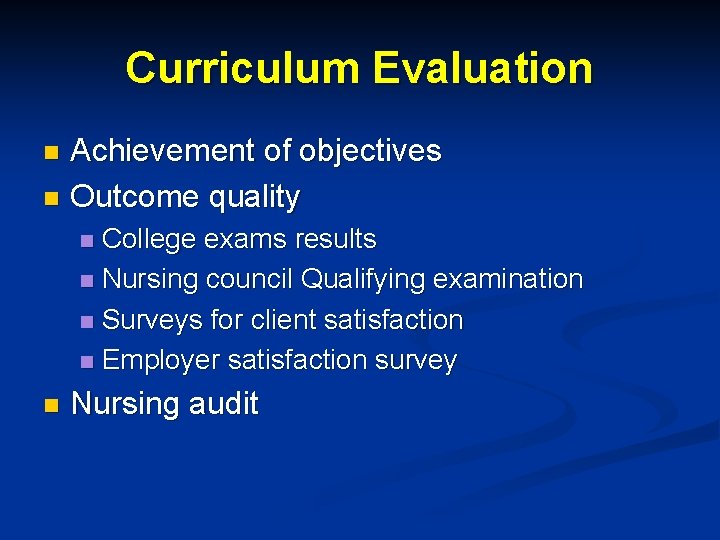 Curriculum Evaluation Achievement of objectives n Outcome quality n College exams results n Nursing Curriculum Evaluation Achievement of objectives n Outcome quality n College exams results n Nursing