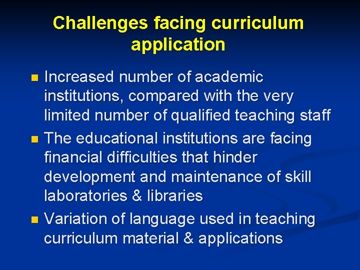 Challenges facing curriculum application Increased number of academic institutions, compared with the very limited Challenges facing curriculum application Increased number of academic institutions, compared with the very limited