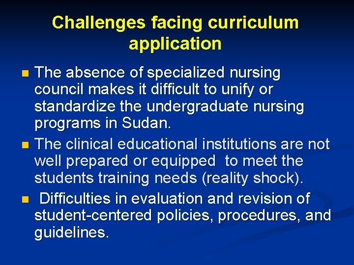 Challenges facing curriculum application The absence of specialized nursing council makes it difficult to Challenges facing curriculum application The absence of specialized nursing council makes it difficult to