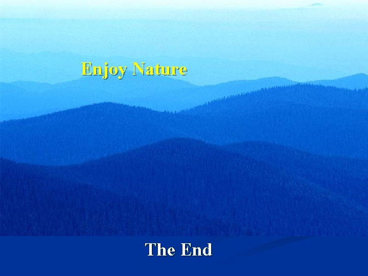 Enjoy Nature The End Enjoy Nature The End