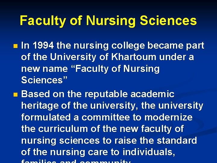 Faculty of Nursing Sciences In 1994 the nursing college became part of the University Faculty of Nursing Sciences In 1994 the nursing college became part of the University