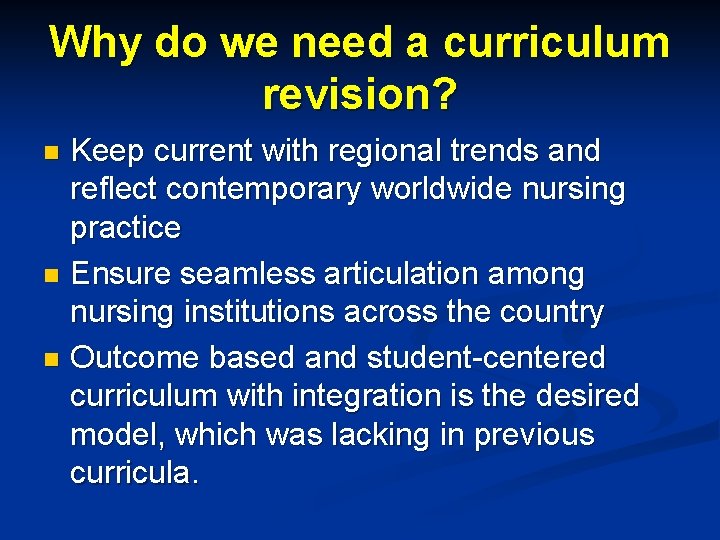 Why do we need a curriculum revision? Keep current with regional trends and reflect Why do we need a curriculum revision? Keep current with regional trends and reflect