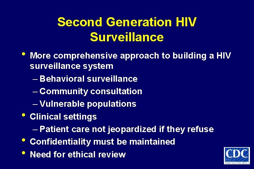 Second Generation HIV Surveillance • More comprehensive approach to building a HIV • •