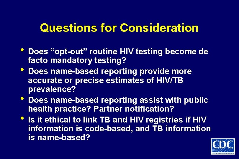 Questions for Consideration • Does “opt-out” routine HIV testing become de • • •